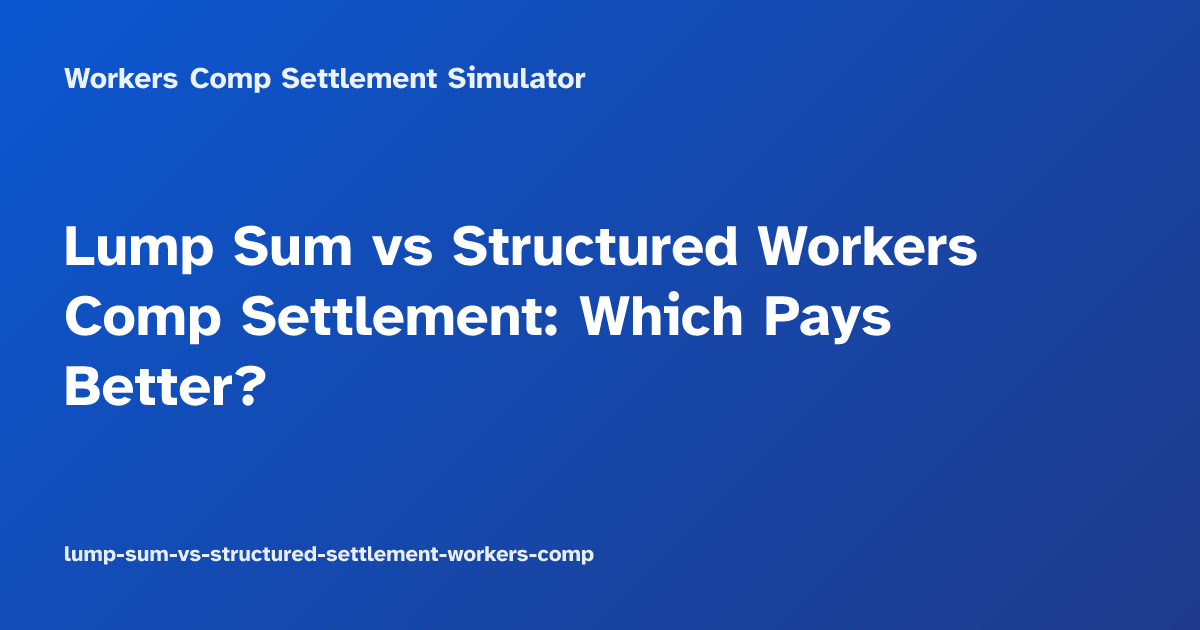Lump Sum vs Structured Workers Comp Settlement: Which Pays Better?