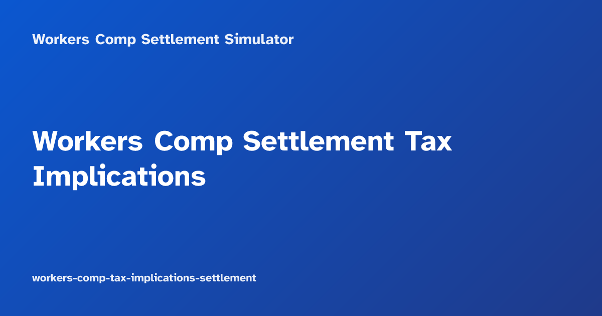 Workers Comp Settlement Tax Implications