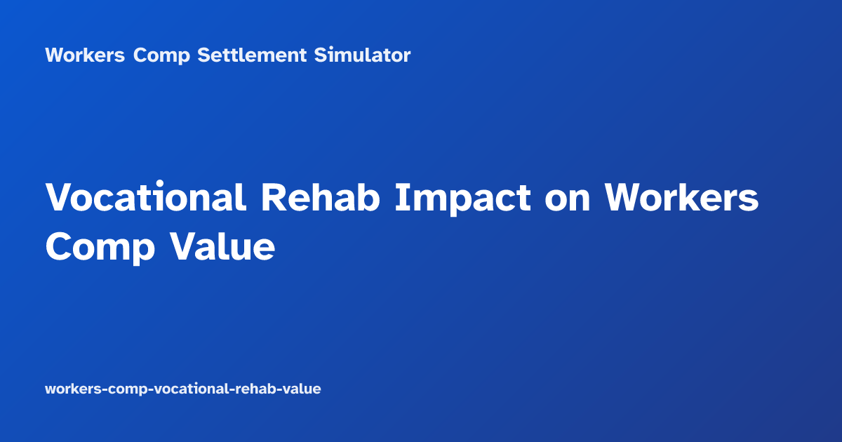 Vocational Rehab Impact on Workers Comp Value